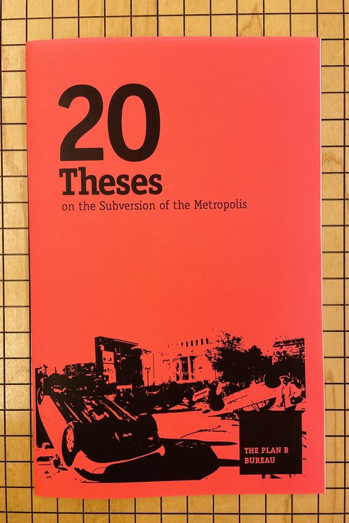 20 Theses on the Subversion of the Metropolis