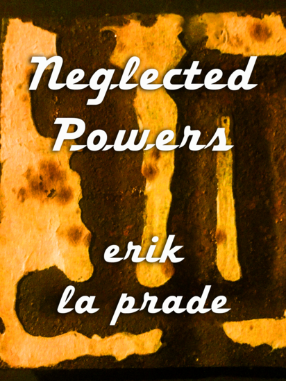 Neglected Powers: poems