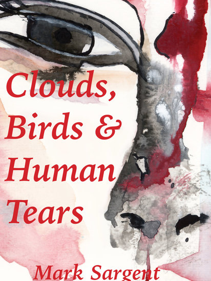 Clouds, Birds & Human Tears